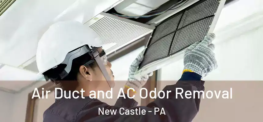  Air Duct and AC Odor Removal New Castle - PA