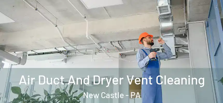  Air Duct And Dryer Vent Cleaning New Castle - PA