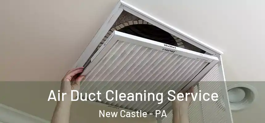  Air Duct Cleaning Service New Castle - PA
