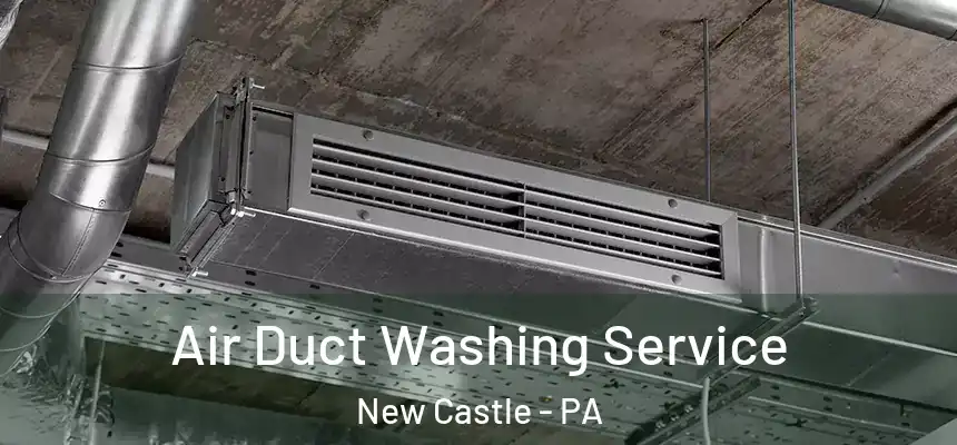  Air Duct Washing Service New Castle - PA