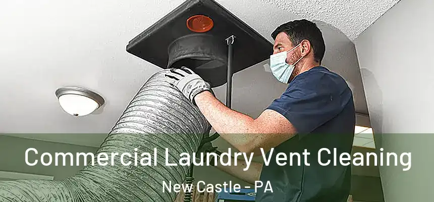  Commercial Laundry Vent Cleaning New Castle - PA