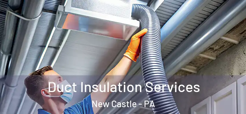  Duct Insulation Services New Castle - PA