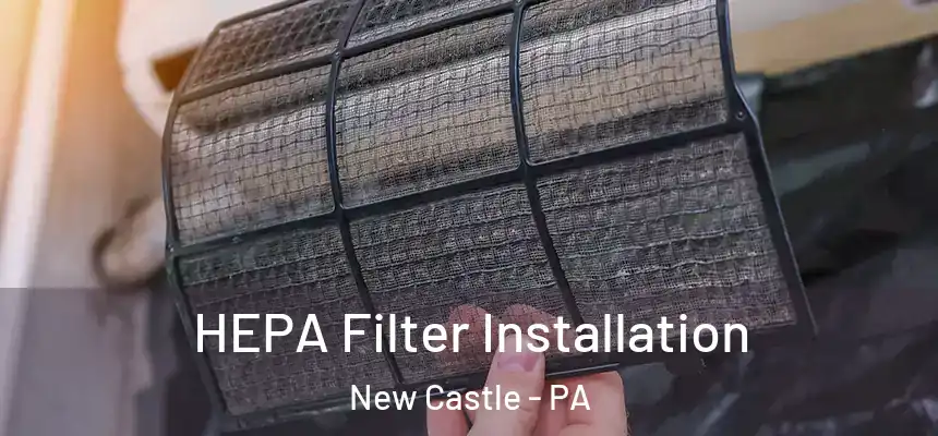  HEPA Filter Installation New Castle - PA